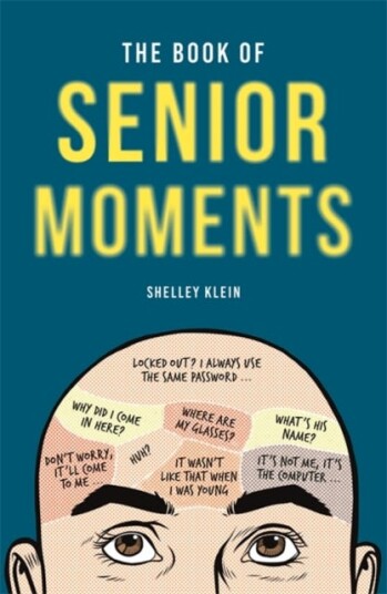 The Book Of Senior Moments Av Shelley Klein