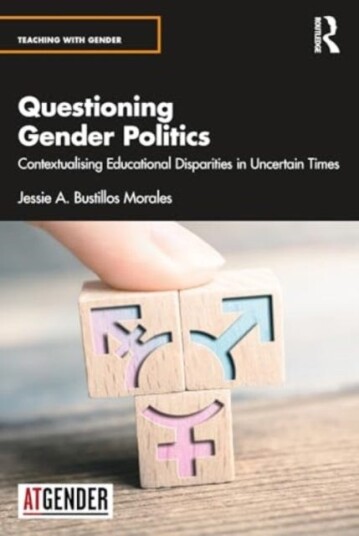 Questioning Gender Politics Contextualising Educational Disparities in Uncertain Times