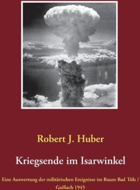 Kriegsende im Isarwinkel