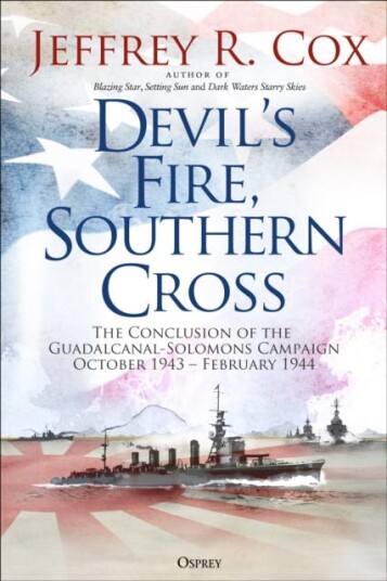 Devil’s Fire Southern Cross  The Conclusion of the GuadalcanalSolomons Campaign October 1943February 1944
