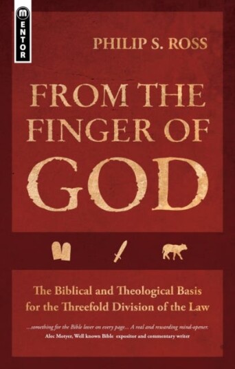 From the Finger of God The Biblical and Theological Basis for the Threefold Division of the Law