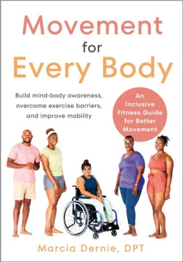 Movement for Every Body An Inclusive Fitness Guide for Better MovementBuild mindbody awareness overcome exercise barriers and improve mobility