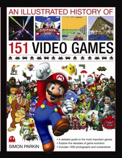 Illustrated History Of 151 Videogames Av Simon Parkin Illustrated History Of 151 Videogames Av Simon Parkin