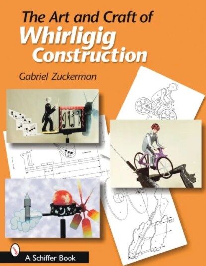 The Art And Craft Of Whirligig Construction Av Gabriel R. Zuckerman