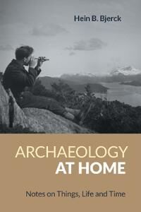Archaeology At Home Av Hein Bjerck Archaeology At Home Av Hein Bjerck
