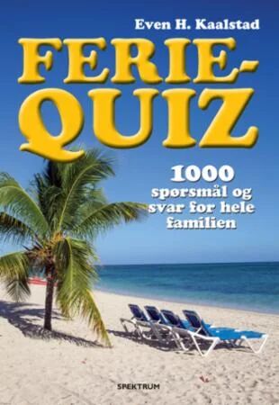Ferie-Quiz Av Even H. Kaalstad Ferie-Quiz Av Even H. Kaalstad
