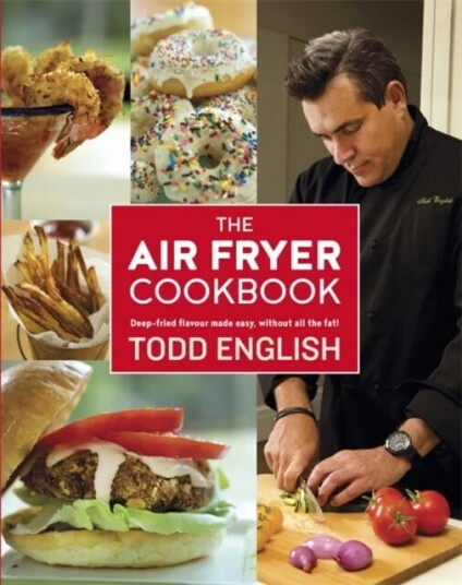 The Air Fryer Cookbook Av Todd English