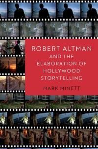 Minett, Mark Robert Altman and the Elaboration of Hollywood Storytelling (019752382X)