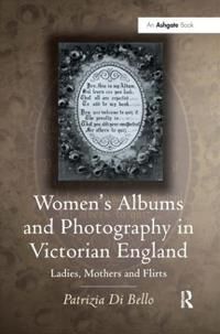 Women'S Albums And Photography In Victorian England Av Patrizia Di Bello
