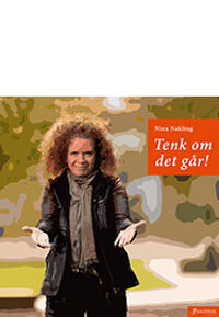 Tenk Om Det Går! Av Nina Nakling Tenk Om Det Går! Av Nina Nakling