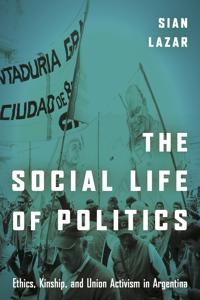 Lazar Sian The Social Life of Politics