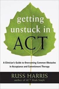 Getting Unstuck In Act Av Russ Harris