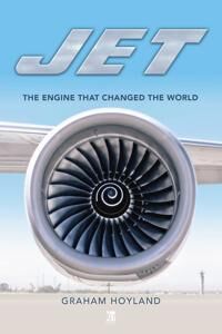 Jet: The Engine That Changed The World Av Graham Hoyland