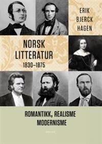 Norsk Litteratur 1830-1875 Av Erik Bjerck Hagen Norsk Litteratur 1830-1875 Av Erik Bjerck Hagen