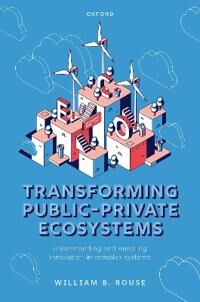 Rouse William B. Transforming Public-Private Ecosystems