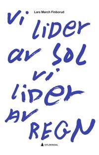 Vi Lider Av Sol, Vi Lider Av Regn Av Lars Mørch Finborud