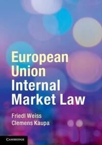 European Union Internal Market Law Av Friedl (Universitat Wien Austria) Weiss, Clemens (Vu University Amsterdam) Kaupa