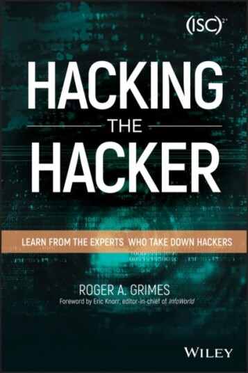 Hacking the Hacker Learn From the Experts Who Take Down Hackers