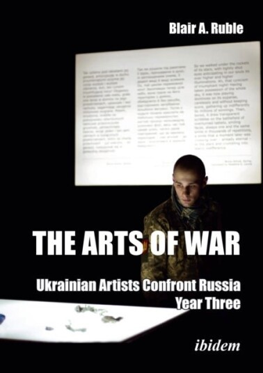The Arts of War: Ukrainian Artists Confront Russia The Arts of War: Ukrainian Artists Confront Russia