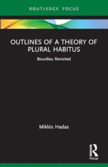 Outlines of a Theory of Plural Habitus  Bourdieu Revisited