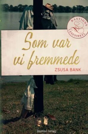 Som Var Vi Fremmede Av Zsuzsa Bánk