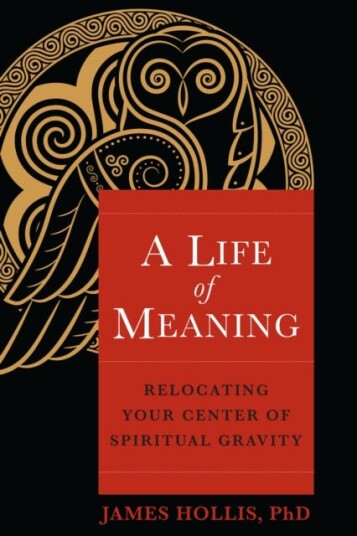 A Life of Meaning Relocating Your Center of Spiritual Gravity