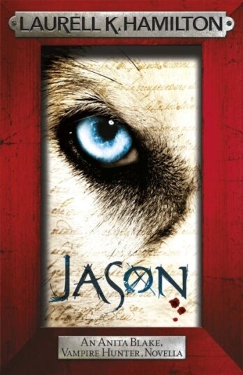 Jason (An Anita Blake, Vampire Hunter, novella) Jason (An Anita Blake, Vampire Hunter, novella)