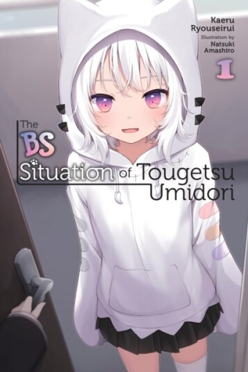 The BS Situation of Tougetsu Umidori, Vol. 1 (light novel) The BS Situation of Tougetsu Umidori, Vol. 1 (light novel)