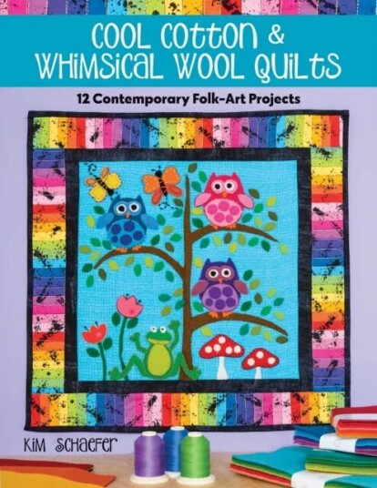 Cool Cotton & Whimsical Wool Quilts Av Kim Schaefer