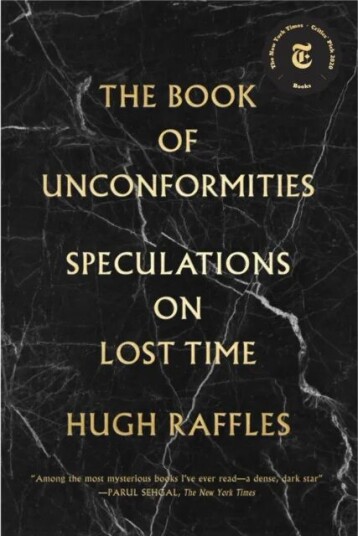 The Book Of Unconformities Av Hugh Raffles The Book Of Unconformities Av Hugh Raffles