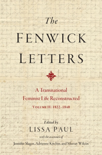 The Fenwick Letters  A Transnational Feminist Life Reconstructed, Volume II: 18221840