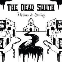 Dead South The - Chains & Stakes Dead South The - Chains & Stakes