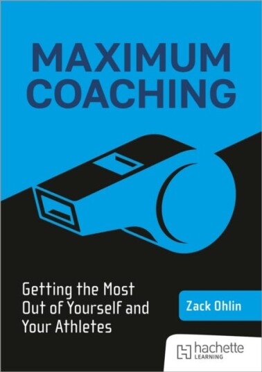 Maximum Coachin Getting the most out of yourself and your athletes Maximum Coachin Getting the most out of yourself and your athletes