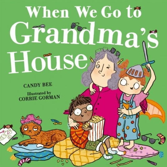 When We Go to Grandma’s House When We Go to Grandma’s House