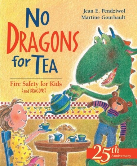 No Dragons for Tea: Fire Safety for Kids (and Dragons) No Dragons for Tea: Fire Safety for Kids (and Dragons)
