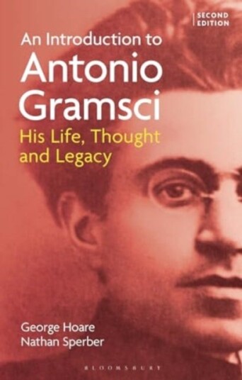 An Introduction to Antonio Gramsci His Life, Thought and Legacy