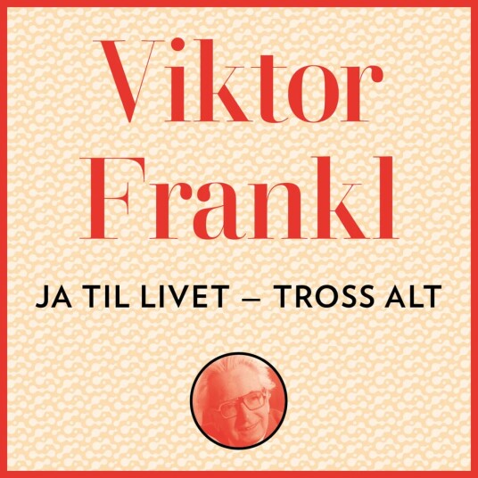 Ja, Til Livet - Tross Alt! Av Viktor E. Frankl