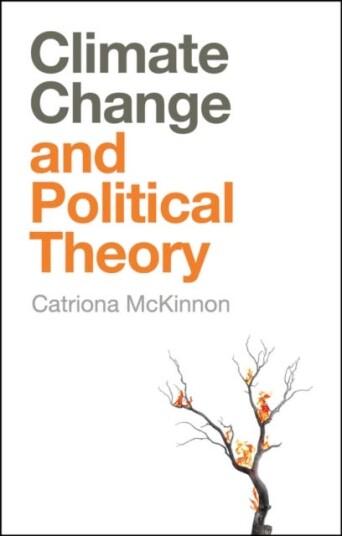 Climate Change And Political Theory Av Catriona Mckinnon