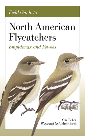 Field Guide to North American Flycatchers: Empidonax and Pewees Field Guide to North American Flycatchers: Empidonax and Pewees