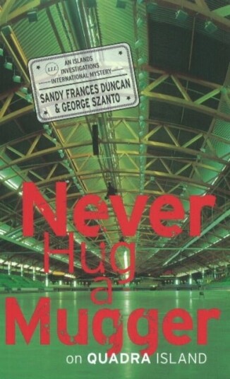 Never Hug a Mugger on Quadra Island Never Hug a Mugger on Quadra Island