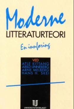 Moderne Litteraturteori Av Atle Kittang, Arild Linneberg, Arne Melberg, Hans Hanssen Skei Moderne Litteraturteori Av Atle Kittang, Arild Linneberg, Arne Melberg, Hans Hanssen Skei