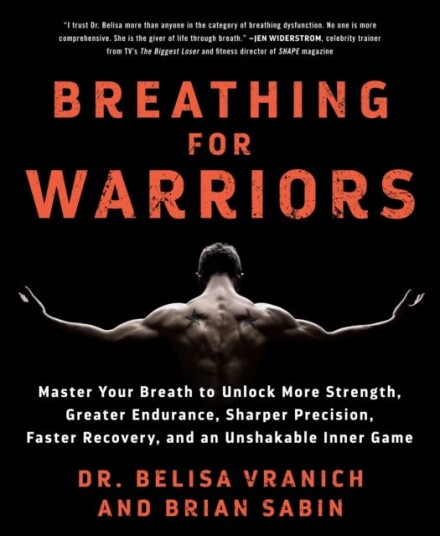 Breathing for Warriors  Master Your Breath to Unlock More Strength Greater Endurance Sharper Precision Faster Recovery and an Unshakable Inner Game