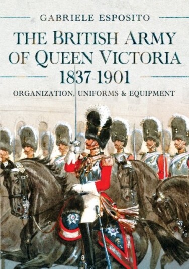 The British Army of Queen Victoria 1837–1901