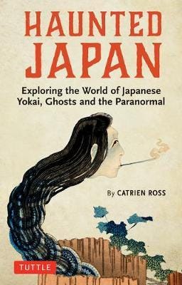 Haunted Japan Exploring the World of Japanese Yokai, Ghosts and the Paranormal Haunted Japan Exploring the World of Japanese Yokai, Ghosts and the Paranormal