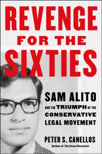 Revenge for the Sixties  Sam Alito and the Triumph of the Conservative Legal Movement