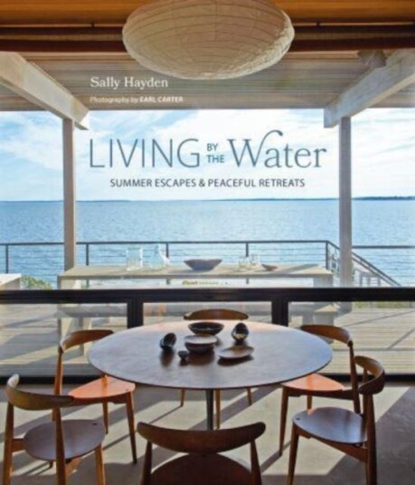 Living by the Water Summer Escapes and Peaceful Retreats