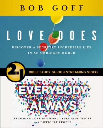 Love Does/Everybody Always 2in1 Bible Study Guide plus Streaming Video Discover a Secretly Incredible Life in an Ordinary World