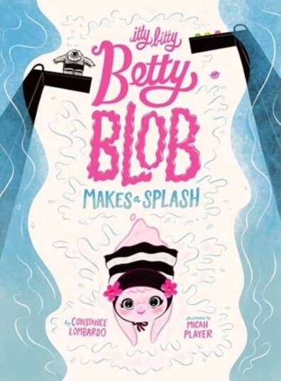 Itty Bitty Betty Blob Makes a Splash Itty Bitty Betty Blob Makes a Splash