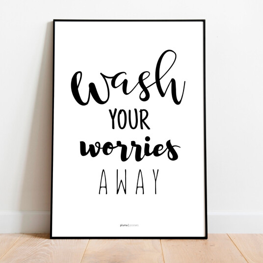 Wash your worries away av Pluma Posters
