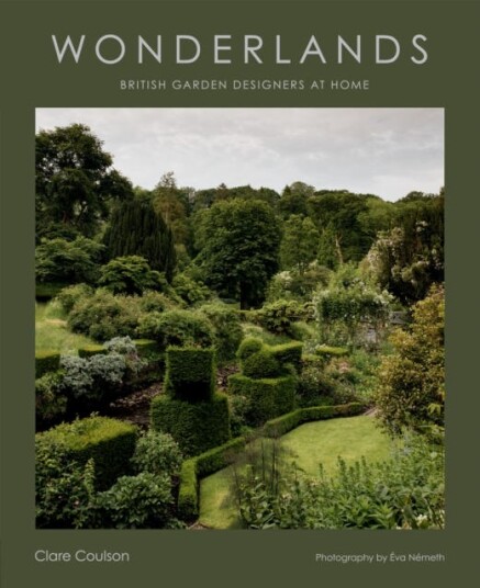 Wonderlands  British Garden Designers at Home